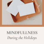 how to be mindful during the holidays